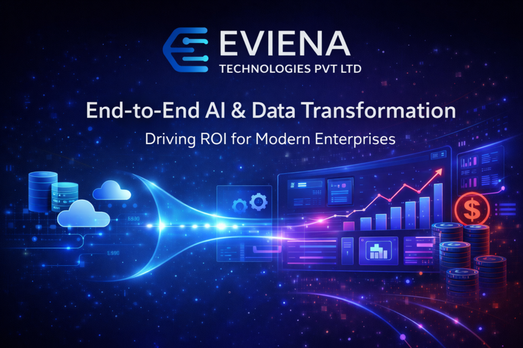 End-to-End AI & Data Transformation: Driving ROI for Modern Enterprises | Eviena Technologies
